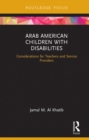 Image for Arab American children with disabilities: considerations for teachers and service providers