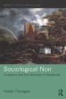 Image for Sociological noir: irruptions and the darkness of modernity