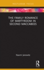 Image for The Family Romance of Martyrdom in Second Maccabees
