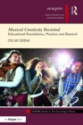 Image for Musical creativity revisited  : educational foundations, practices and research