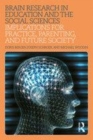 Image for Brain research in education and the social sciences  : implications for practice, parenting, and future society
