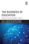 Image for The business of education: networks of power and wealth in America