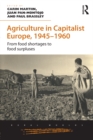 Image for Agriculture in capitalist Europe, 1945-1960: from food shortages to food surpluses