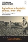 Image for Agriculture in capitalist Europe, 1945-1960  : from food shortages to food surpluses