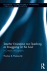 Image for Teacher education and teaching as struggling for the soul: a critical ethnography : 3