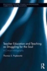 Image for Teacher education and teaching as struggling for the soul: a critical ethnography : 3