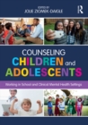 Image for Counseling children and adolescents: working in school and clinical mental health settings