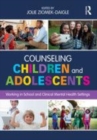 Image for Counseling children and adolescents  : working in school and clinical mental health settings