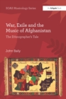 Image for War, exile and the music of Afghanistan: the ethnographer&#39;s tale
