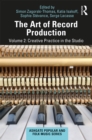 Image for The art of record production: creative practice in the studio