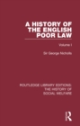 Image for A history of the English poor law. : Volume I