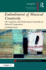 Image for Embodiment of musical creativity: the cognitive and performative causality of musical composition