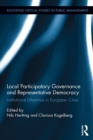 Image for Local Participatory Governance and Representative Democracy: Institutional Dilemmas in European Cities