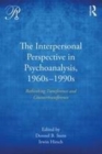 Image for The interpersonal perspective in psychoanalysis, 1960s-1990s  : rethinking transference and countertransference