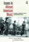 Image for Issues in African American music: power, gender, race, representation