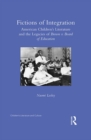 Image for Fictions of integration: American children&#39;s literature and the legacies of Brown V. Board of Education