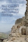 Image for Post-conflict archaeology and cultural heritage  : rebuilding knowledge, memory and community from war-damaged material culture