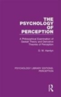 Image for The psychology of perception  : a philosophical examination of gestalt theory and derivative theories of perception