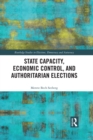 Image for State capacity, economic control, and authoritarian elections