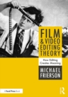 Image for Theories of film editing: how editing creates meaning