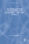 Image for The Indian and Pacific correspondence of Sir Joseph Banks, 1768-1820. : Volume 2