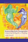 Image for Resurrecting Erotic Transgression: Subjecting Ambiguity in Theology
