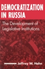 Image for Democratization in Russia: the development of legislative institutions