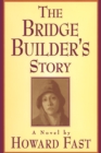 Image for The bridge builder&#39;s story: a novel