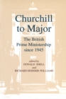 Image for Churchill to Major: the British prime ministership since 1945