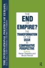 Image for The end of empire?: the transformation of the USSR in comparative perspective : 9
