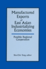 Image for Manufactured Exports of East Asian Industrializing Economies and Possible Regional Cooperation