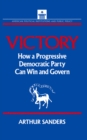 Image for Victory: how a progressive democratic party can win the presidency