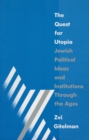 Image for The Quest for Utopia: Jewish Political Ideas and Institutions Through the Ages: Jewish Political Ideas and Institutions Through the Ages