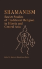 Image for Shamanism: Soviet studies of traditional religion in Siberia and Central Asia