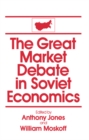Image for The Great market debate in Soviet economics: an anthology