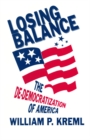 Image for Losing balance: de-democratization of America
