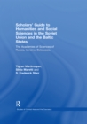 Image for Scholars&#39; guide to humanities and social sciences in the Soviet Union and the Baltic States: the academies of sciences of Russia, Ukraine, Belorussia, Moldova, the Transcaucasian and Central Asian Republics and Estonia, Latvia and Lithuania