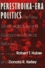 Image for Perestroika era politics  : the new Soviet legislature and Gorbachev&#39;s political reforms