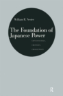 Image for The Foundation of Japanese Power: Continuities, Changes, Challenges: Continuities, Changes, Challenges
