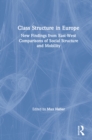 Image for Class structure in Europe: new findings from East-West comparisons of social structure and mobility