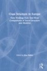 Image for Class structure in Europe  : new findings from East-West comparisons of social structure and mobility