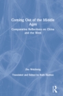 Image for Coming out of the Middle Ages: comparative reflections on China and the West
