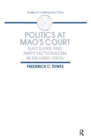 Image for Politics at Mao&#39;s court: Gao Gang and party factionalism in the early 1950s