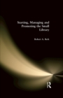 Image for Starting, managing and promoting the small library