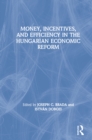 Image for Money, incentives, and efficiency in the Hungarian economic reform
