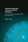 Image for Chinese Attitudes Toward Nuclear Weapons: China and the United States During the Korean War: China and the United States During the Korean War