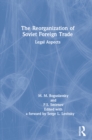 Image for The Reorganization of Soviet Foreign Trade: Legal Aspects