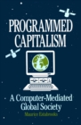 Image for Programmed capitalism: computer-mediated global society