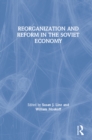 Image for Reorganization and reform in the Soviet economy