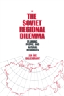 Image for The Soviet regional dilemma: planning, people, and natural resources